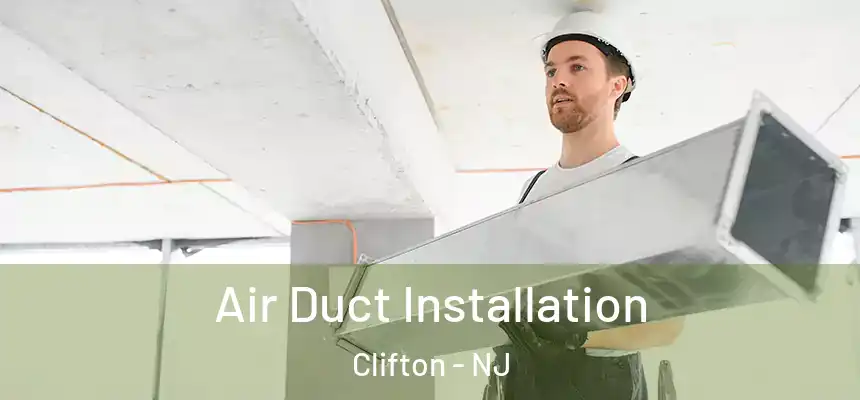  Air Duct Installation Clifton - NJ