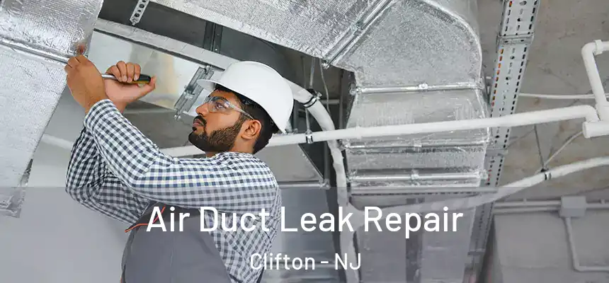 Air Duct Leak Repair Clifton - NJ