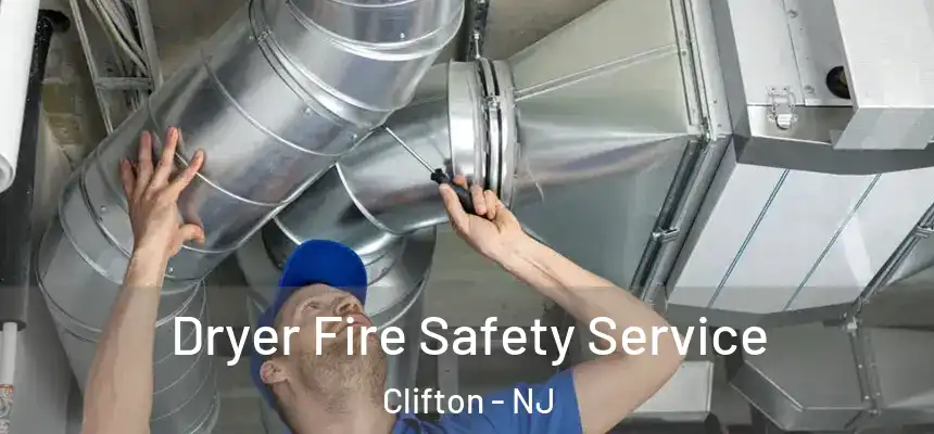 Dryer Fire Safety Service Clifton - NJ