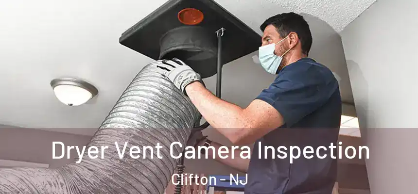 Dryer Vent Camera Inspection Clifton - NJ