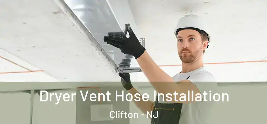 Dryer Vent Hose Installation Clifton - NJ