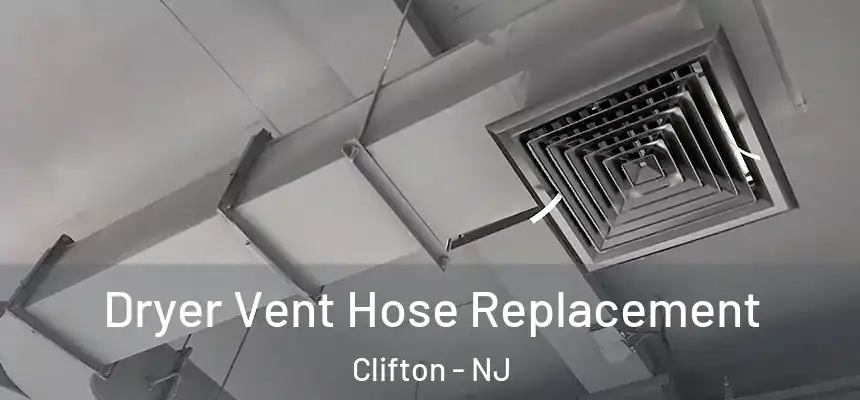 Dryer Vent Hose Replacement Clifton - NJ