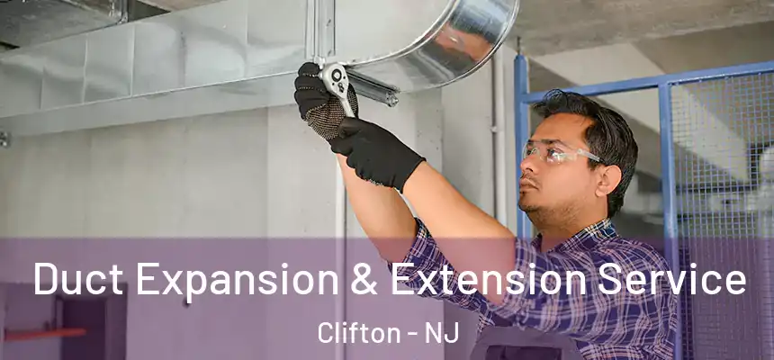Duct Expansion & Extension Service Clifton - NJ