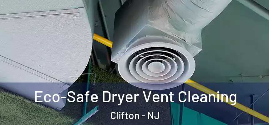 Eco-Safe Dryer Vent Cleaning Clifton - NJ