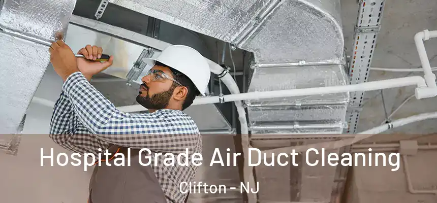 Hospital Grade Air Duct Cleaning Clifton - NJ