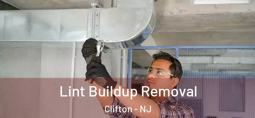  Lint Buildup Removal Clifton - NJ