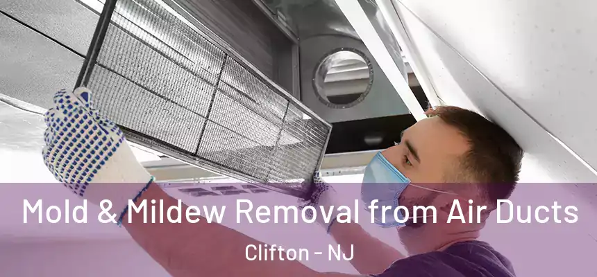 Mold & Mildew Removal from Air Ducts Clifton - NJ
