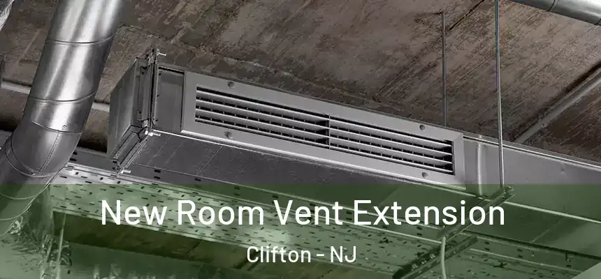 New Room Vent Extension Clifton - NJ