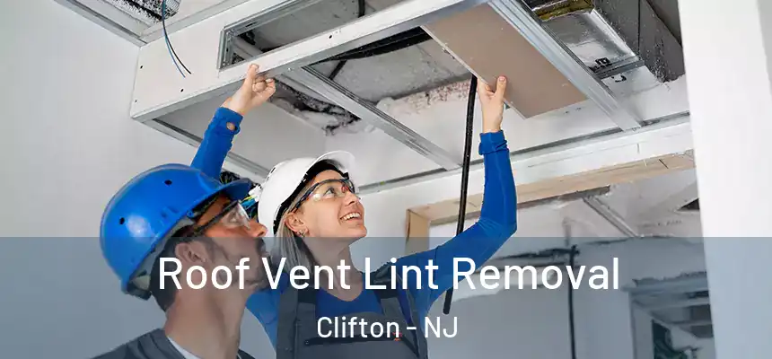 Roof Vent Lint Removal Clifton - NJ