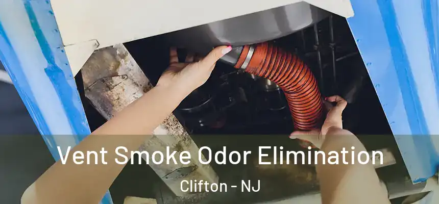 Vent Smoke Odor Elimination Clifton - NJ