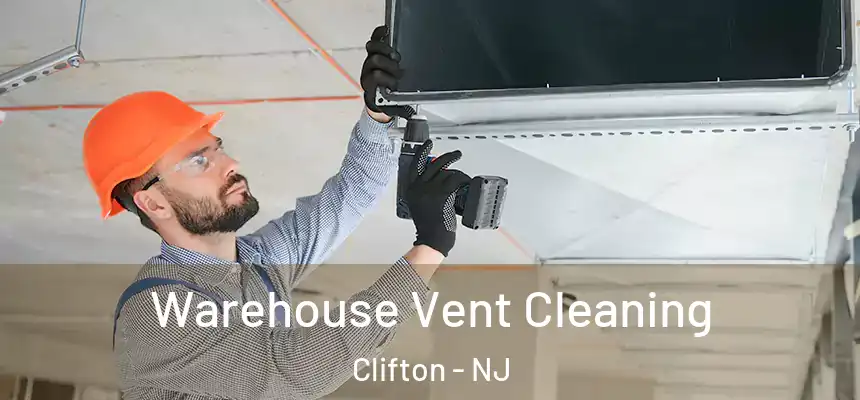 Warehouse Vent Cleaning Clifton - NJ