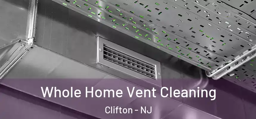 Whole Home Vent Cleaning Clifton - NJ