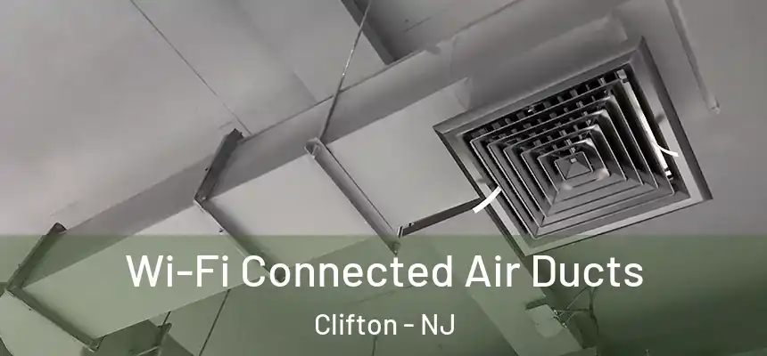  Wi-Fi Connected Air Ducts Clifton - NJ